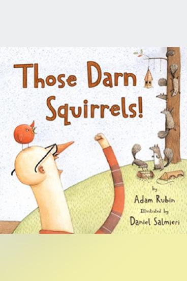 Those Darn Squirrels by Adam Rubin