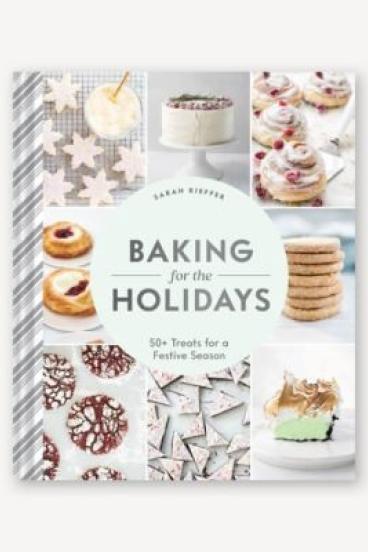 Baking for the Holidays by Sarah Kieffer