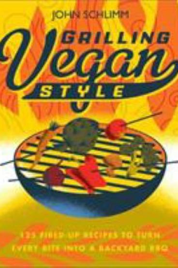 Grilling Vegan Style by John Schlimm