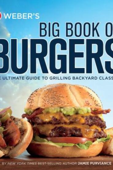 Weber's Big Book of Burgers by Jamie Purviance