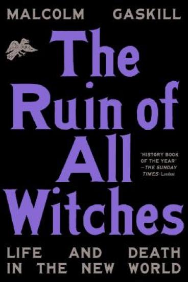 The Ruin of All Witches by Malcolm Gaskill