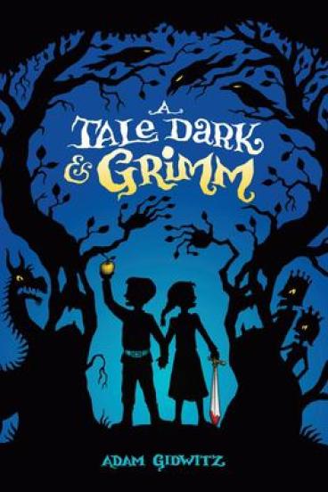  Tale Dark and Grimm by Adam Gidwitz