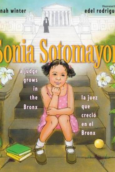 Sonia Sotomayer: A Judge Grows in the Bronx 