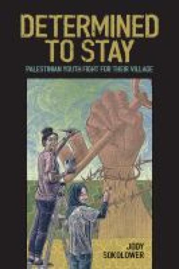 Book cover for Determined to Stay.  The title is written in gold capital letters against a black background.  The cover illustration is in a rectangle below the title, framed by the same black background; it depicts a woman standing on the first step of a ladder and turning to face the viewer as she holds up a paintbrush to a large statue of an upstretched fist holding a key, all wrapped in barbed wire.  On the ground beside the ladder is a young girl in a hijab, also holding a paintbrush