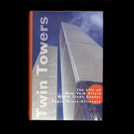 Twin Towers: The Life of New York City's World Trade Center by Gillespie