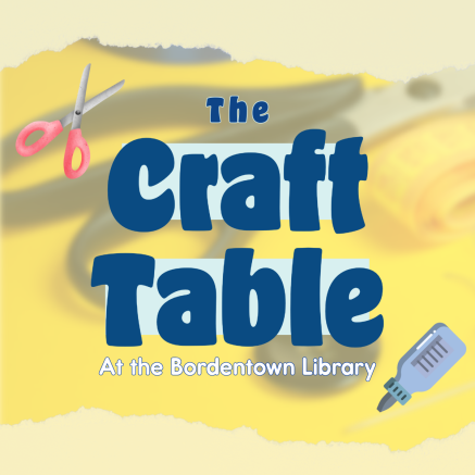 The Craft Table at Bordentown Library