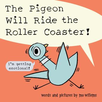 The Pidgeon will Ride the Roller Coaster by Mo Willems
