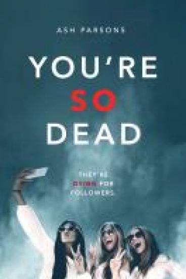 Book Cover of You're So Dead, featuring the title with the word "so" in red letters, and three sunglasses-wearing girls posing for a selfie while smoke billows ominously in the background