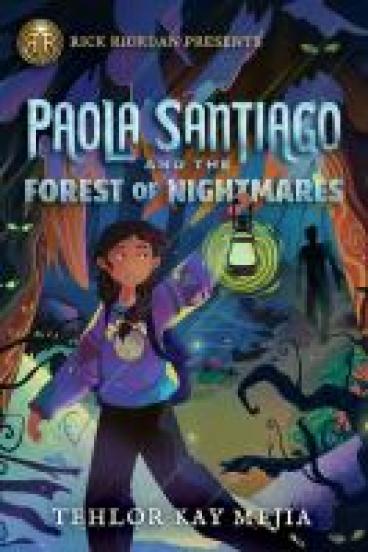 Book Cover of Paola Santiago and the Forest of Nightmares, featuring the main character walking through a dark and spooky forest holding up a lantern