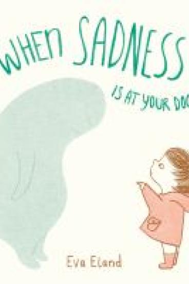 book cover for when sadness is at your door, featuring a small child looking up at a blobby sadness creature