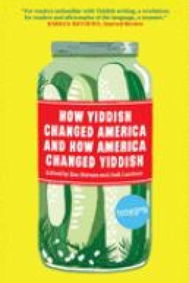 book cover for How Yiddish changed America and how America changed Yiddish, featuring a yellow background and a large jar of pickles with the title written across its label