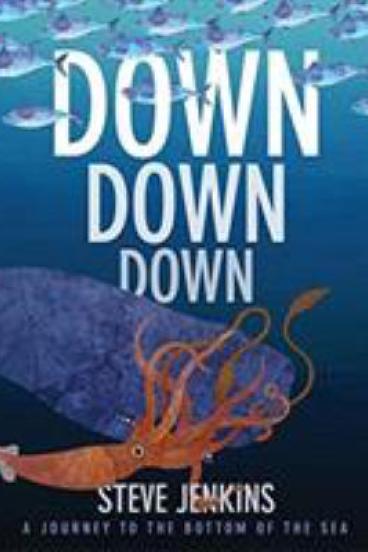 Down, Down, Down: a journey to the bottom of the sea by Steve Jenkins