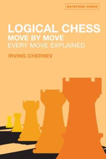 Logical Chess: Move by Move by Irving Chernev