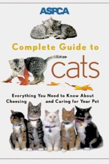 ASPCA Complete Guide to Cats by James Richards