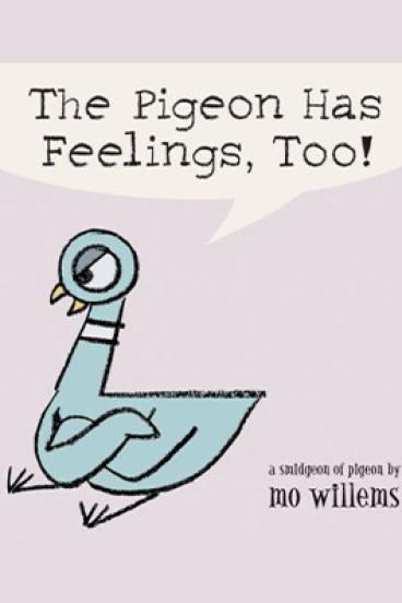 The Pigeon Has Feelings Too by Mo Willems