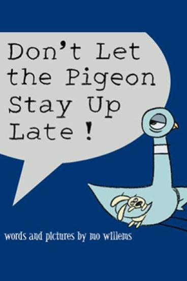 Don't Let the Pigeon Stay Up Late by Mo Willems