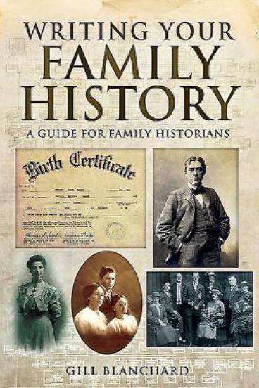 Writing Your Family History by Gill Blanchard