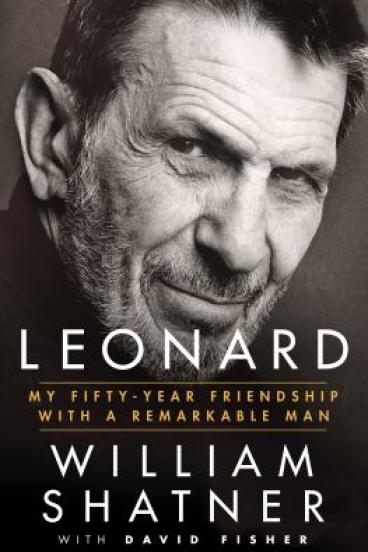 Leonard: My 50 Year Friendship with a Remarkable Man by William Shatner