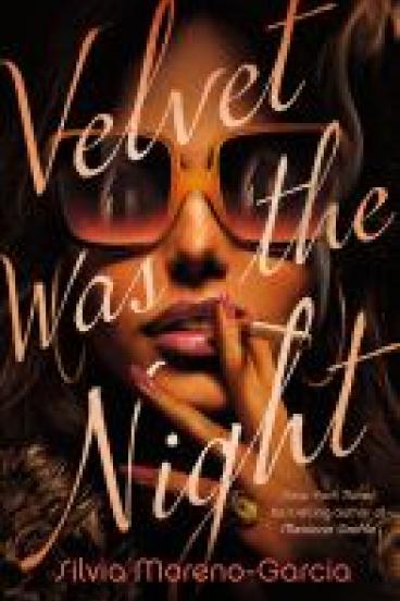 book cover for Velvet Was the Night, featuring a close up of a woman's face wearing sunglasses and smoking a cigarette, with the title in script superimposed over her face
