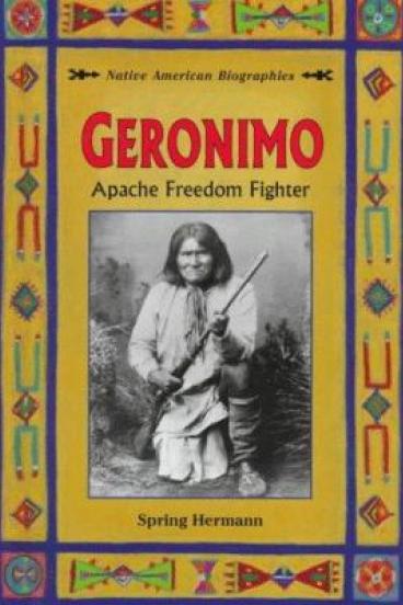 Geronimo: Apache Freedom Fighter by Spring Hermann