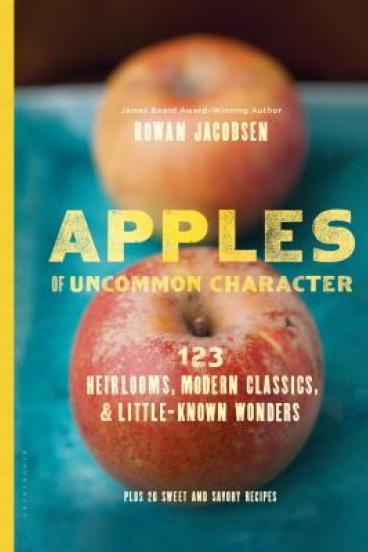Apples of Uncommon Character by Rowan Jacobsen