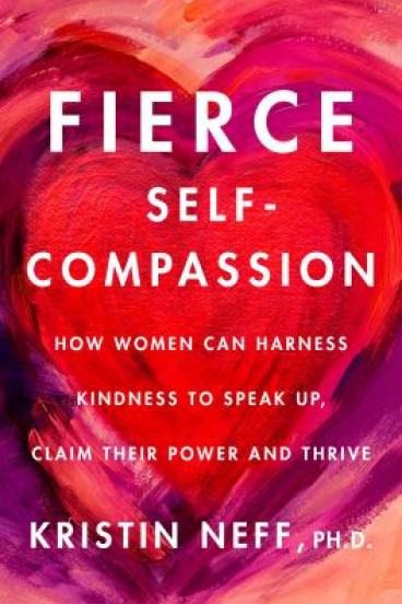 Fierce Self Compassion by Kristin Neff
