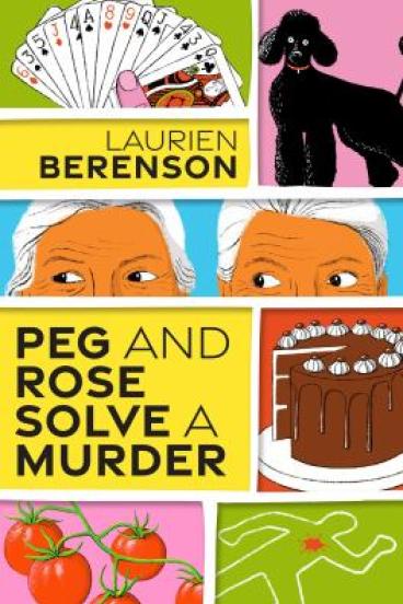 Peg and Rose Solve a Murder by Lauren Berenson 