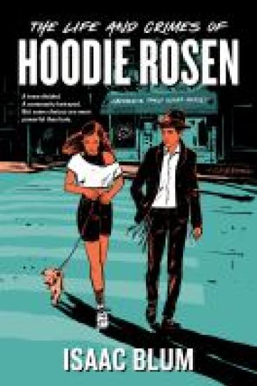 Book cover for the Life and Crimes of Hoodie Rosen, featuring a comic style illustration of a two teenagers walking across a bluegreen tinted crosswalk, one of them walking a small dog