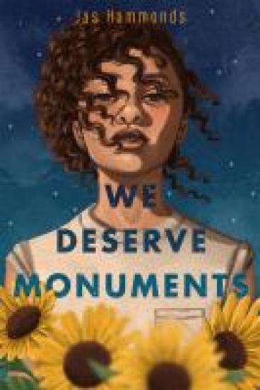 Book cover for We Deserve Monuments, featuring a painting of a black girl with her hair blowing across her face, and an array of sunflowers spread before her