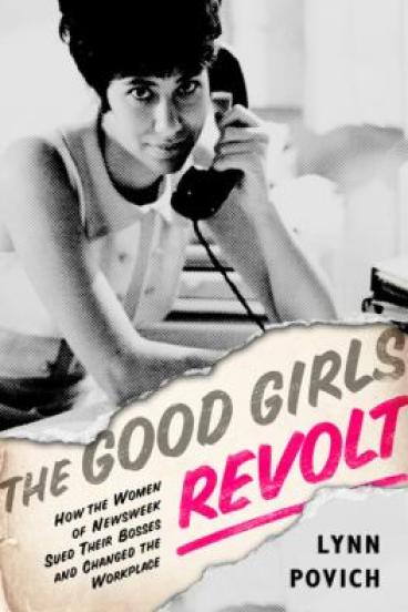 The Good Girls Revolt by Lynn Povich
