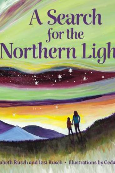 A Search for the Northern Lights by Elizabeth Rusch