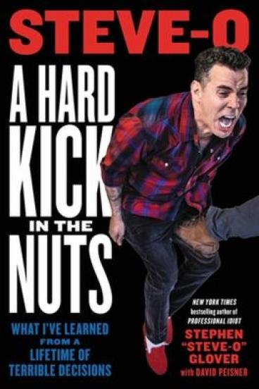 A Hard Kick in the Nuts by Steve O