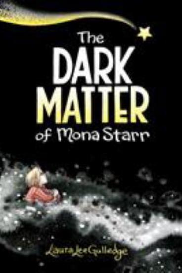 The Dark Matter of Mona Starr by Laura Lee Gulledge