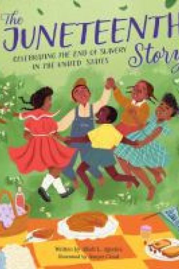 Book Cover for The Juneteenth Story, featuring an ullustration of a group of black children dancing in a ring at a picnic
