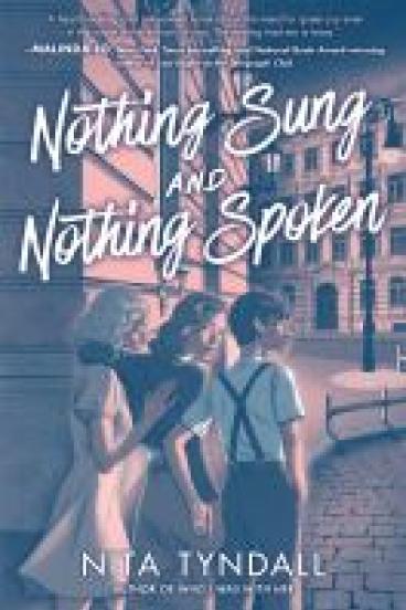 book cover for Nothing Sung Nothing Spoken, featuring an illustration of three teens in 1940s dress, two with their arms around each other, looking out on a cobbled street