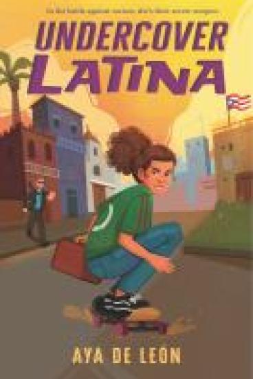 Book COver for Undercover Latina, featuring an illustration of a teen girl with a big curly ponytail and a briefcase riding a skateboard down the street away from a man in a suit and tie running after her