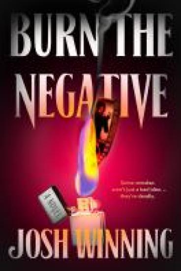 book cover for Burn the Negative, featuring a close up depiction of a zippo lighter burning  a strip of film negative