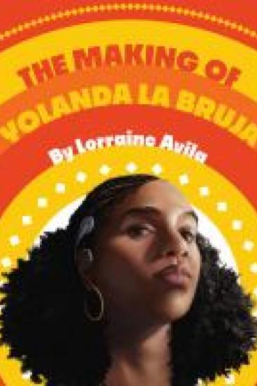 Book Cover for The Making of Yolanda La Bruja, featuring a painting of a black teen girl from the neck up, with her curls pulled back behind her head and a determined expression on her face.  Bands of orange and yellow radiate from her head like a halo and take up the rest of the cover space