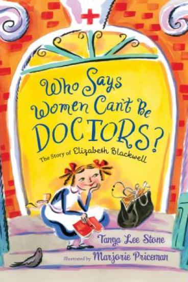 Who Says Women Can't Be Doctors? by Tanya Lee Stone