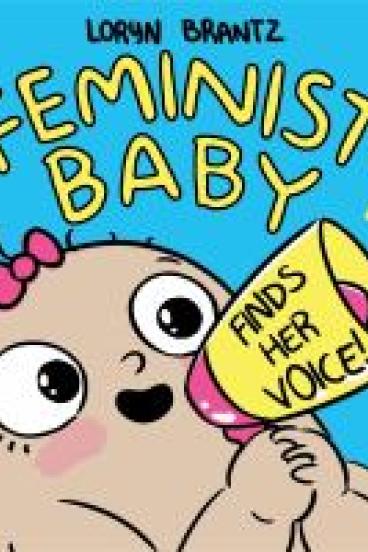 book cover for Feminist Baby Finds Her Voice, featuring a cartoon style drawing of a white baby wearing a pink hairbow and holding a megaphone