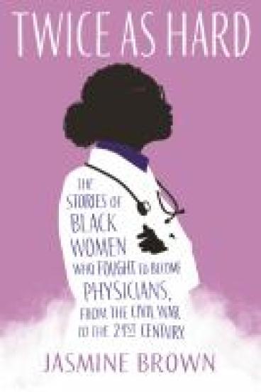 book cover for Twice As Hard, featuring a pink background and a stylized, color-block style illustration of a black woman in profile, wearing a white doctor's coat with a stethoscope resting looped over her shoulders.