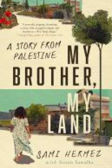 book cover for My Brother, My Land, featuring a cream background and two photos, one to the top right of the cover featuring a springtime neighborhood in Palestine, with flowers and greenery lining a wide path. A larger photo covers the bottom half of the cover, a closer image of the path, with a woman walking down it, sun high, flowers lining the path