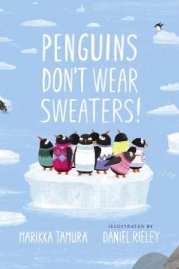 Penguins Don't Wear Sweaters by Marikka Tamura