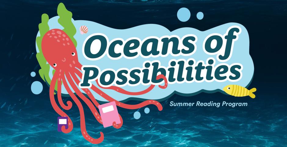 Oceans of Possibilities - 2022 Summer Reading Program