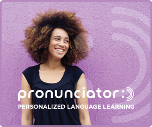 Pronunciator is your library's personalized language learning resource.